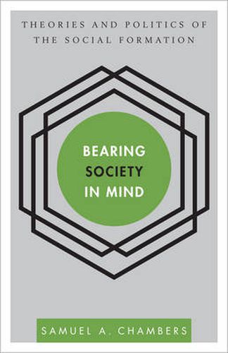 Cover image for Bearing Society in Mind: Theories and Politics of the Social Formation