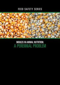 Cover image for Moulds in Animal Nutrition: A Perennial Problem