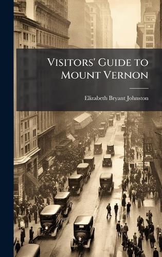Cover image for Visitors' Guide to Mount Vernon