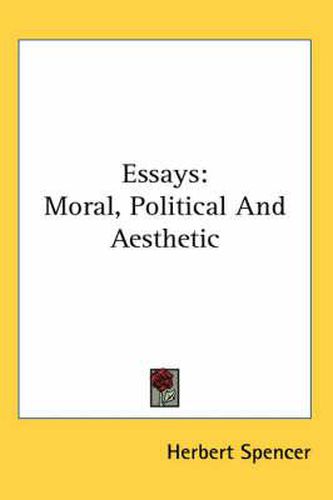 Cover image for Essays: Moral, Political And Aesthetic