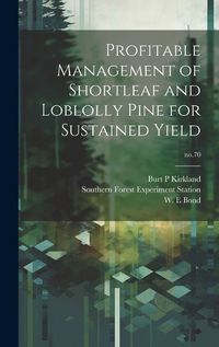 Cover image for Profitable Management of Shortleaf and Loblolly Pine for Sustained Yield; no.70