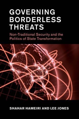 Cover image for Governing Borderless Threats: Non-Traditional Security and the Politics of State Transformation