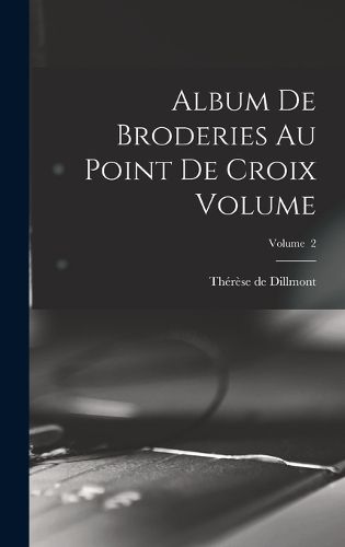 Cover image for Album de broderies au point de croix Volume; Volume 2