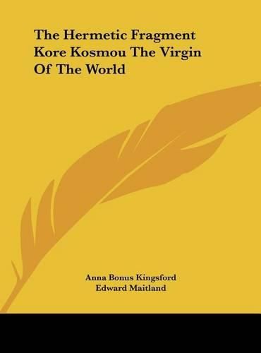 The Hermetic Fragment Kore Kosmou the Virgin of the World