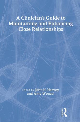 Cover image for A Clinician's Guide to Maintaining and Enhancing Close Relationships