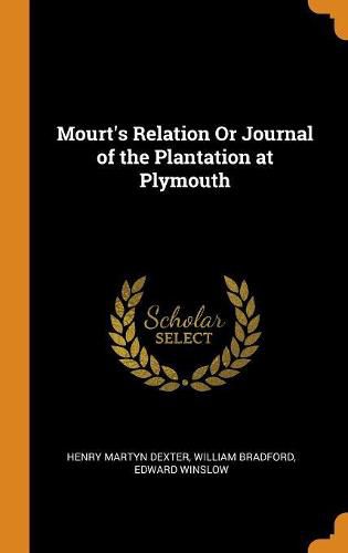 Mourt's Relation or Journal of the Plantation at Plymouth