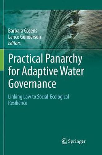 Practical Panarchy for Adaptive Water Governance: Linking Law to Social-Ecological Resilience