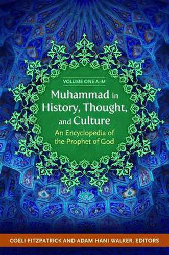 Muhammad in History, Thought, and Culture [2 volumes]: An Encyclopedia of the Prophet of God