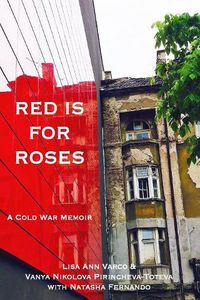 Cover image for Red Is for Roses: A Cold War Memoir