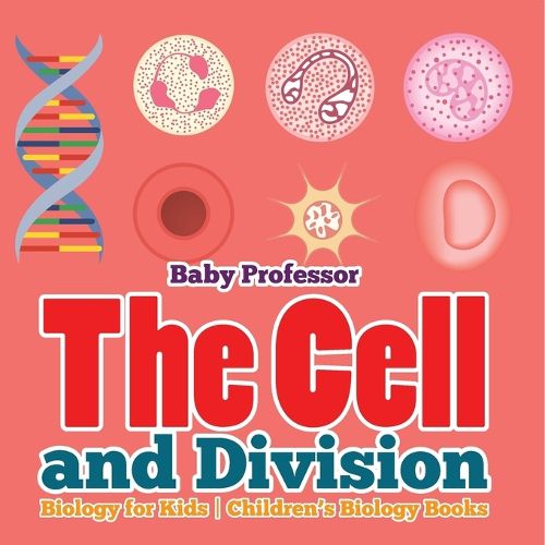 Cover image for The Cell and Division Biology for Kids Children's Biology Books