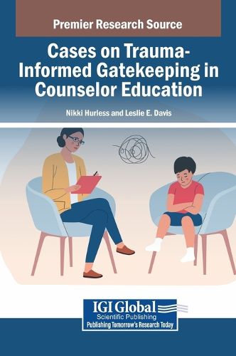 Cover image for Cases on Trauma-Informed Gatekeeping in Counselor Education