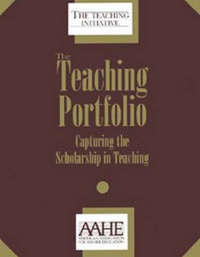 Cover image for The Teaching Portfolio: Capturing the Scholarship in Teaching