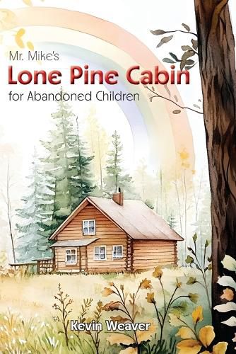 Cover image for Mr. Mike's Lone Pine Cabin for Abandoned Children