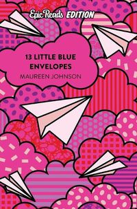 Cover image for 13 Little Blue Envelopes Epic Reads Edition