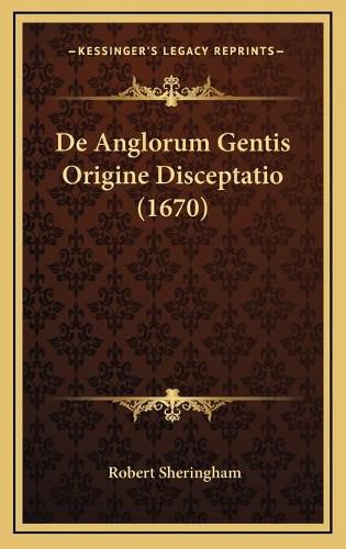 Cover image for de Anglorum Gentis Origine Disceptatio (1670)