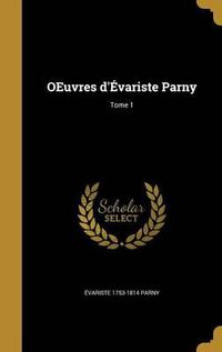 Cover image for Oeuvres D'Evariste Parny; Tome 1