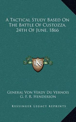 A Tactical Study Based on the Battle of Custozza, 24th of June, 1866