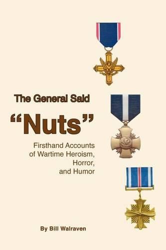 Cover image for The General Said  Nuts: Firsthand Accounts of Wartime Heroism, Horror, and Humor