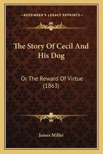 Cover image for The Story of Cecil and His Dog: Or the Reward of Virtue (1863)