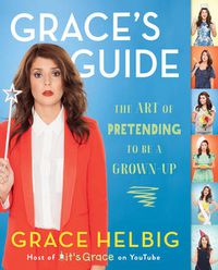 Cover image for Grace's Guide: The Art of Pretending to Be a Grown-up