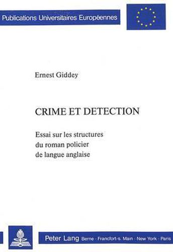 Cover image for Crime Et Detection: Essai Sur Les Structures Du Roman Policier de Langue Anglaise