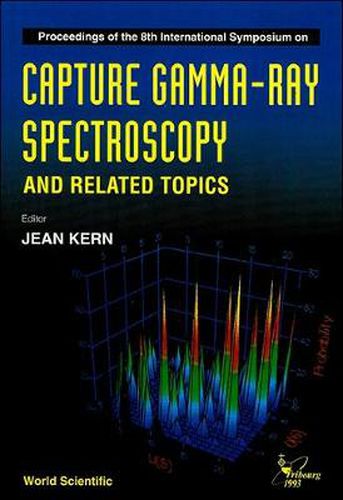 Cover image for Capture Gamma-ray Spectroscopy And Related Topics - Proceedings Of The 8th International Symposium
