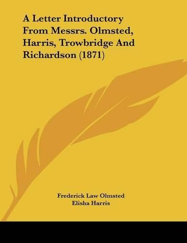 Cover image for A Letter Introductory from Messrs. Olmsted, Harris, Trowbridge and Richardson (1871)