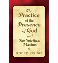 Cover image for The Practice of the Presence of God and the Spiritual Maxims