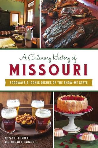 Cover image for A Culinary History of Missouri: Foodways & Iconic Dishes of the Show-Me State