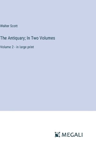 Cover image for The Antiquary; In Two Volumes