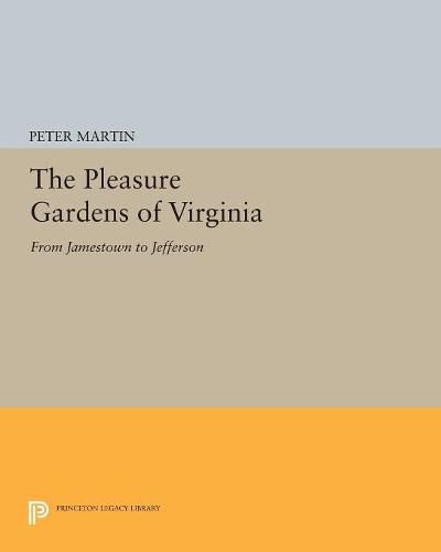 The Pleasure Gardens of Virginia: From Jamestown to Jefferson