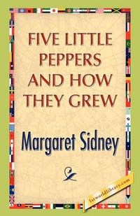 Cover image for Five Little Peppers And How They Grew