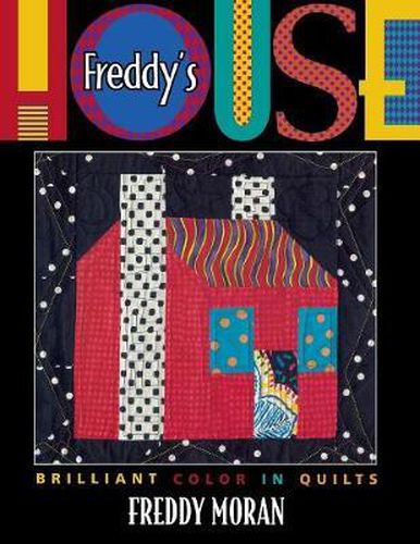 Cover image for Freddy's House: Brilliant Colour in Quilts