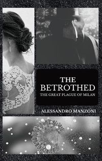 Cover image for The Betrothed: The Great Plague of Milan