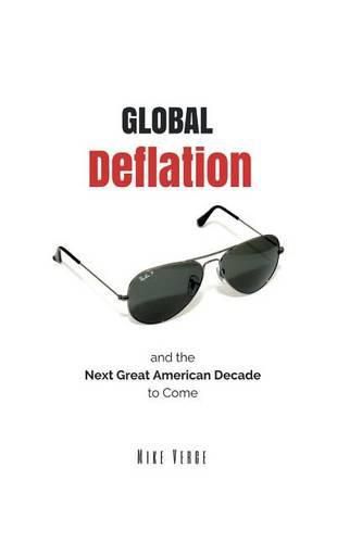 Cover image for Global Deflation and the Next Great American Decade to Come