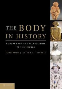 Cover image for The Body in History: Europe from the Palaeolithic to the Future