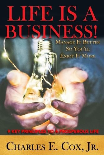 Cover image for Life Is a Business!: Manage It Better So You'll Enjoy It More