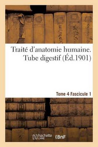 Cover image for Traite d'Anatomie Humaine. Tome 4. Fascicule 1