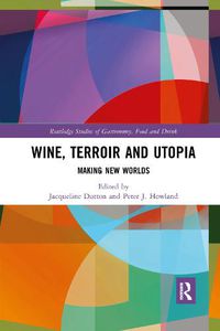 Cover image for Wine, Terroir and Utopia: Making New Worlds