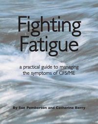 Cover image for Fighting Fatigue: Managing the Symptoms of CFS/ME