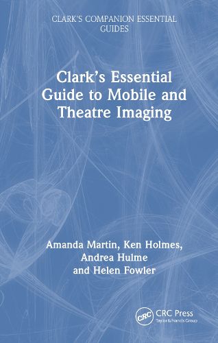 Cover image for Clark's Essential Guide to Mobile and Theatre Imaging