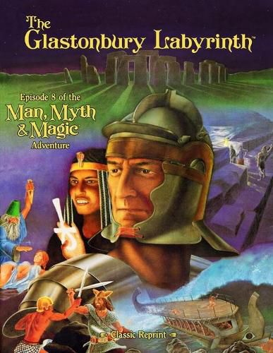 The Glastonbury Labyrinth (Classic Reprint): Episode 8 of the Man, Myth and Magic Adventure