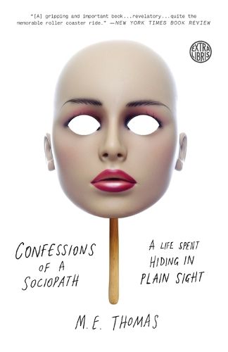 Cover image for Confessions of a Sociopath: A Life Spent Hiding in Plain Sight