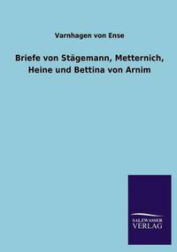 Cover image for Briefe Von Stagemann, Metternich, Heine Und Bettina Von Arnim