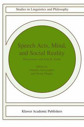 Speech Acts, Mind, and Social Reality: Discussions with John R. Searle