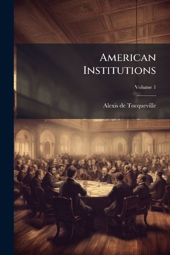 Cover image for American Institutions, Volume 1