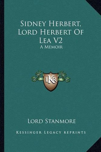 Cover image for Sidney Herbert, Lord Herbert of Lea V2: A Memoir