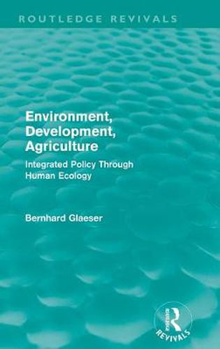 Cover image for Environment, Development, Agriculture: Integrated Policy Through Human Ecology