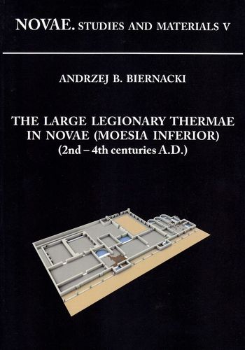 Cover image for The Large Legionary Thermae in Novae (Moesia Inferior) (2nd-4th Centuries A.D.)
