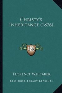 Cover image for Christy's Inheritance (1876)